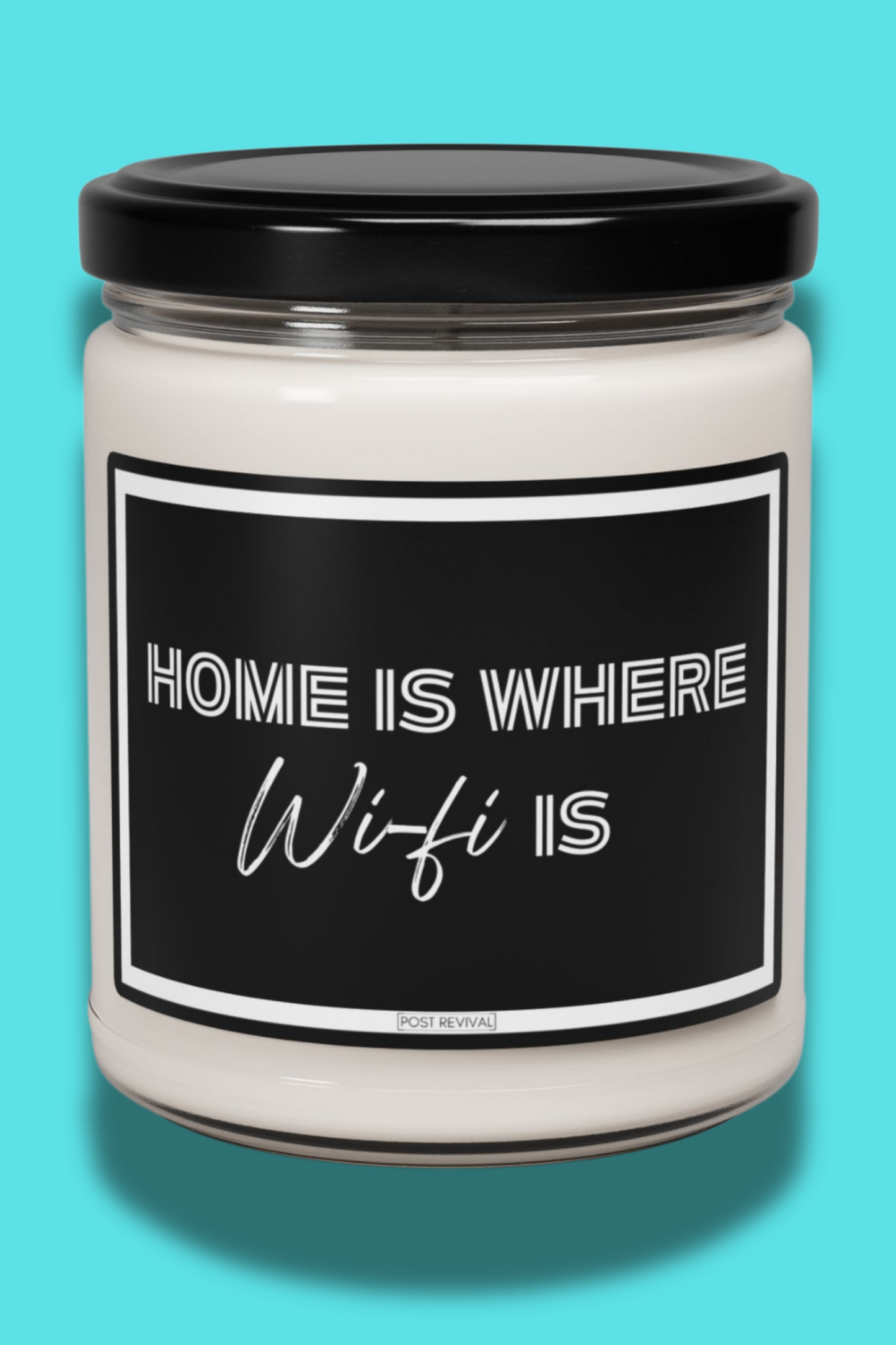 Home Is Where WiFi Is Soy Candle - 9oz | Aromatic Soy Wax | Self Care | Cubicle Decor | Last Nerve Candle | Sobriety Gift | Candle Favors