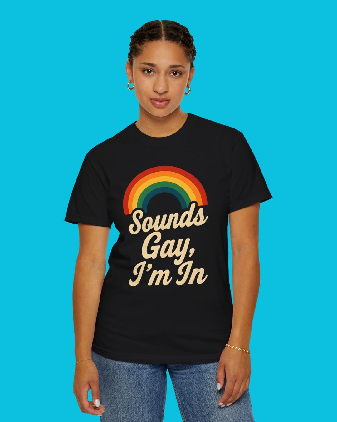 Sounds Gay, I’m In Unisex T-Shirt – Pride Tee, LGBTQ+ Shirt, Queer Apparel, Inclusive Gift, Garment-Dyed