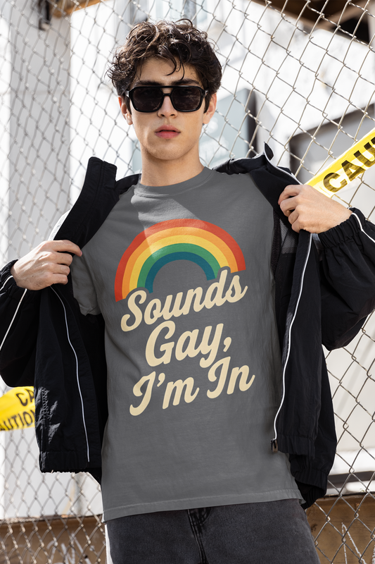 Sounds Gay, I’m In Unisex T-Shirt – Pride Tee, LGBTQ+ Shirt, Queer Apparel, Inclusive Gift, Garment-Dyed